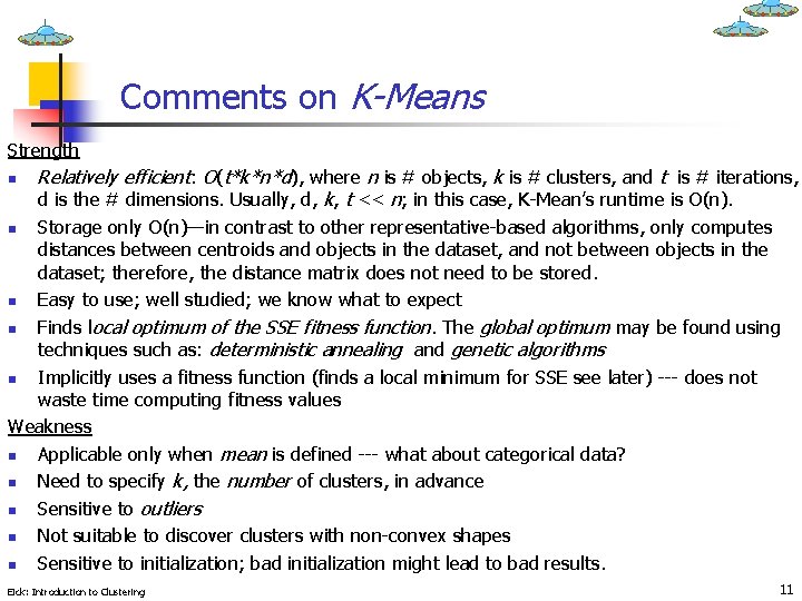 Comments on K-Means Strength n Relatively efficient: O(t*k*n*d), where n is # objects, k