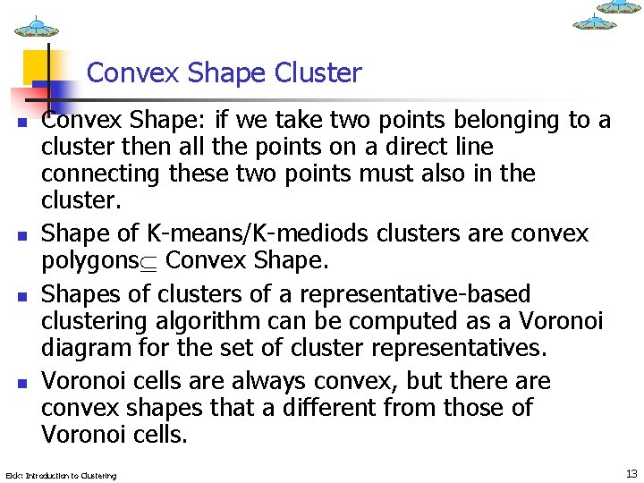 Convex Shape Cluster n n Convex Shape: if we take two points belonging to