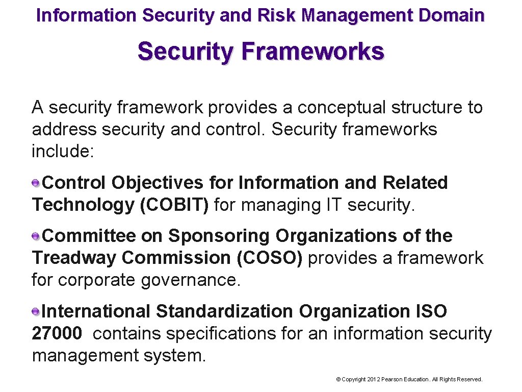 Information Security and Risk Management Domain Security Frameworks A security framework provides a conceptual