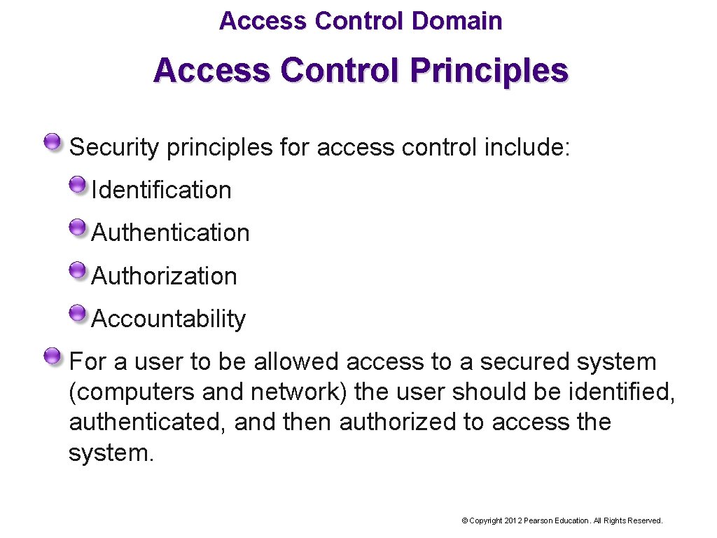 Access Control Domain Access Control Principles Security principles for access control include: Identification Authentication