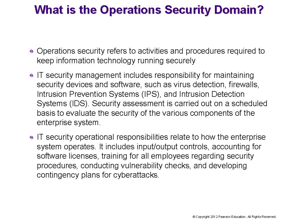 What is the Operations Security Domain? Operations security refers to activities and procedures required