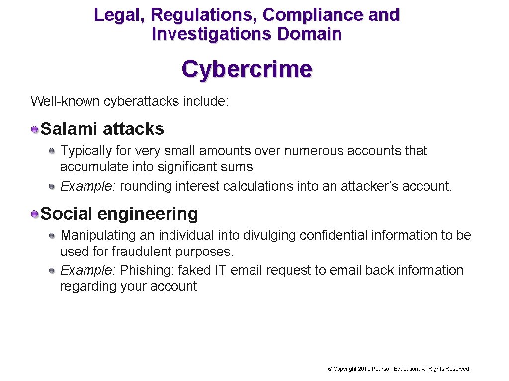 Legal, Regulations, Compliance and Investigations Domain Cybercrime Well-known cyberattacks include: Salami attacks Typically for