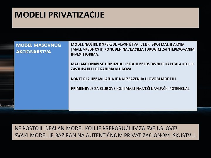 MODELI PRIVATIZACIJE MODEL MASOVNOG AKCIONARSTVA MODEL NAJŠIRE DISPERZIJE VLASNIŠTVA. VELIKI BROJ MALIH AKCIJA (MALE