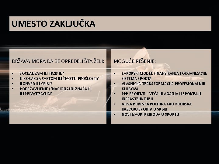 UMESTO ZAKLJUČKA DRŽAVA MORA DA SE OPREDELI ŠTA ŽELI: • • SOCIJALIZAM ILI TRŽIŠTE?