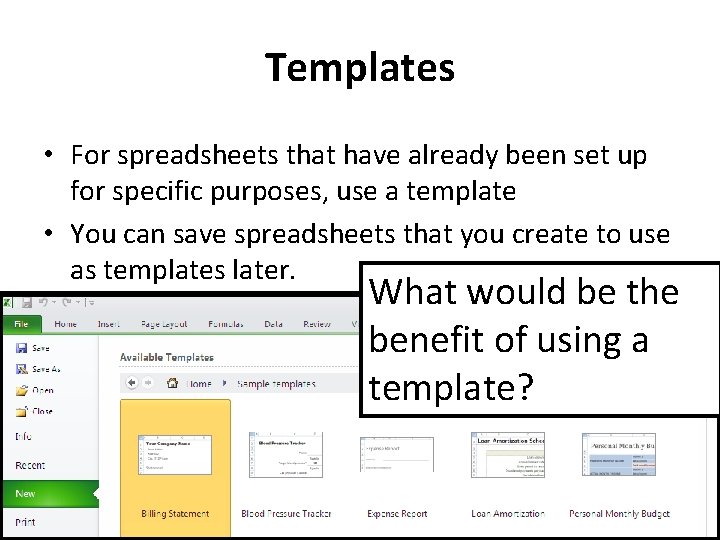 Templates • For spreadsheets that have already been set up for specific purposes, use