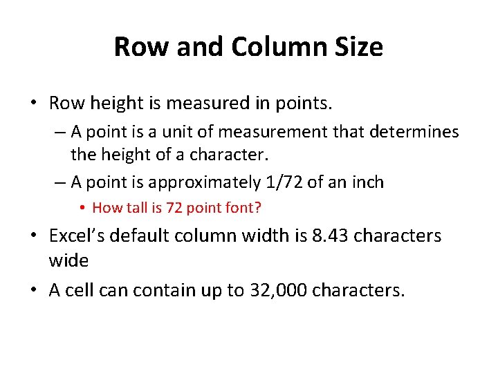 Row and Column Size • Row height is measured in points. – A point