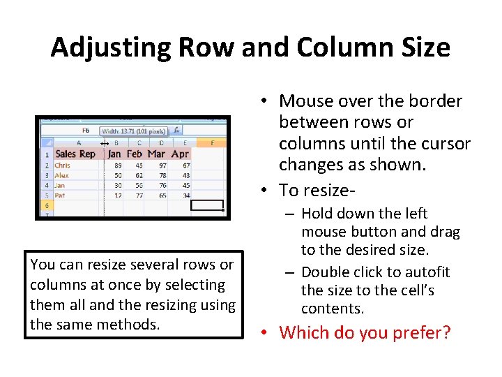 Adjusting Row and Column Size • Mouse over the border between rows or columns