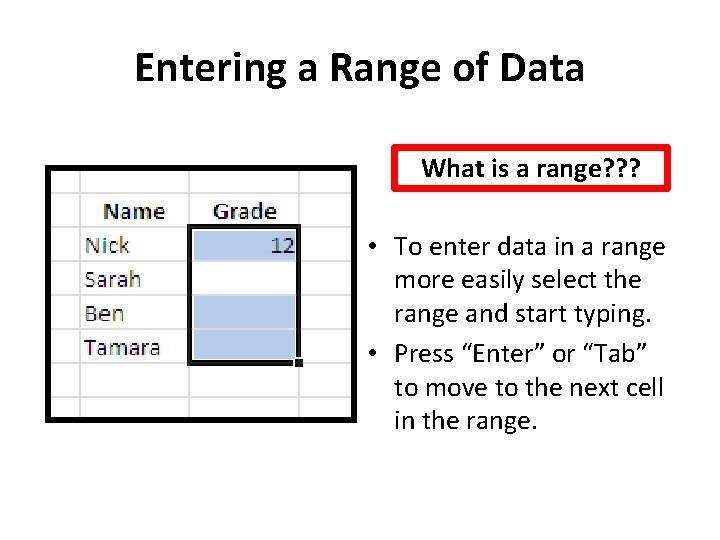 Entering a Range of Data What is a range? ? ? • To enter