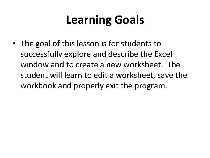 Learning Goals • The goal of this lesson is for students to successfully explore