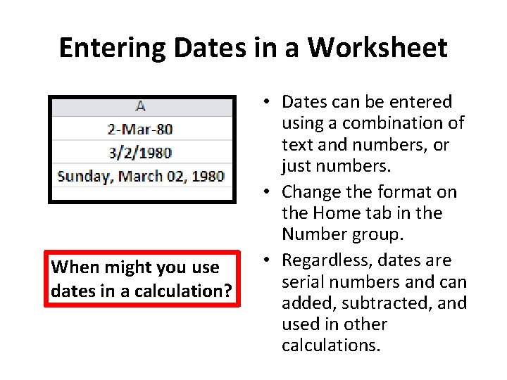 Entering Dates in a Worksheet When might you use dates in a calculation? •