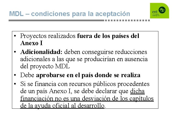 MDL – condiciones para la aceptación • Proyectos realizados fuera de los países del