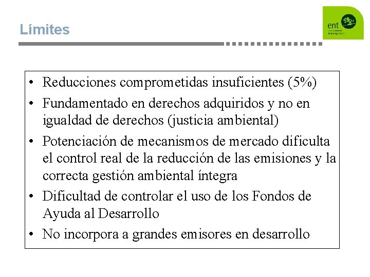 Límites • Reducciones comprometidas insuficientes (5%) • Fundamentado en derechos adquiridos y no en