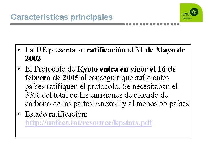 Características principales • La UE presenta su ratificación el 31 de Mayo de 2002