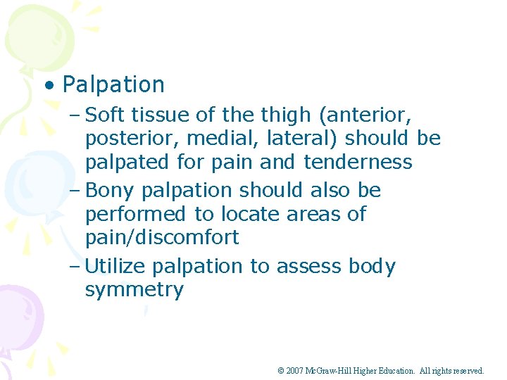  • Palpation – Soft tissue of the thigh (anterior, posterior, medial, lateral) should