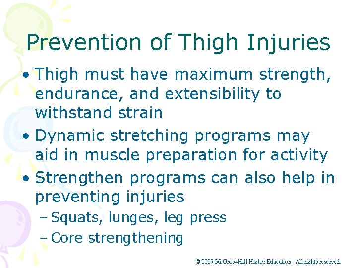 Prevention of Thigh Injuries • Thigh must have maximum strength, endurance, and extensibility to