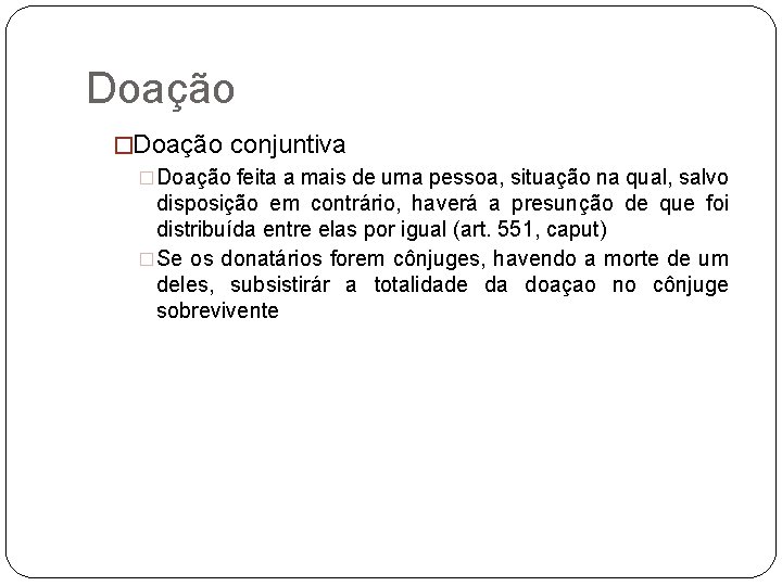 Doação �Doação conjuntiva �Doação feita a mais de uma pessoa, situação na qual, salvo