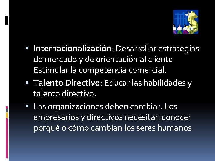  Internacionalización: Desarrollar estrategias de mercado y de orientación al cliente. Estimular la competencia