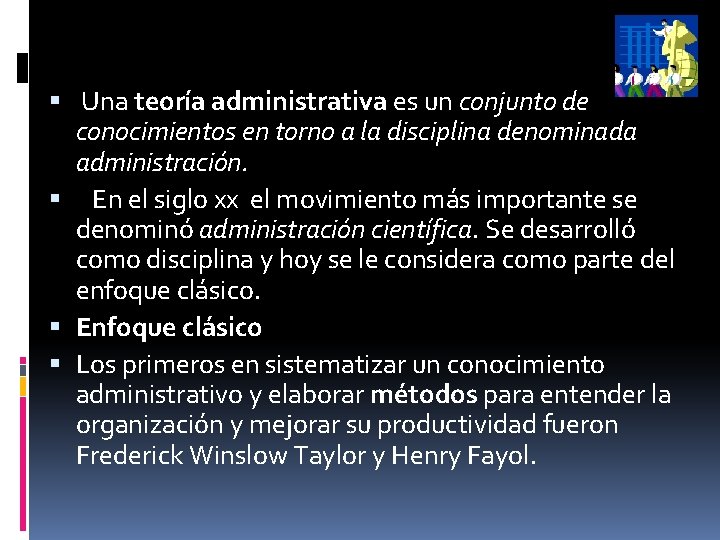  Una teoría administrativa es un conjunto de conocimientos en torno a la disciplina