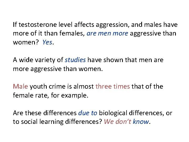 If testosterone level affects aggression, and males have more of it than females, are