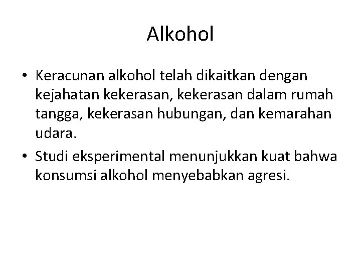 Alkohol • Keracunan alkohol telah dikaitkan dengan kejahatan kekerasan, kekerasan dalam rumah tangga, kekerasan