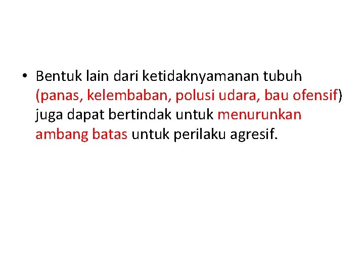  • Bentuk lain dari ketidaknyamanan tubuh (panas, kelembaban, polusi udara, bau ofensif) juga