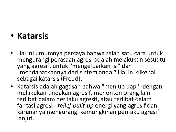  • Katarsis • Hal ini umumnya percaya bahwa salah satu cara untuk mengurangi