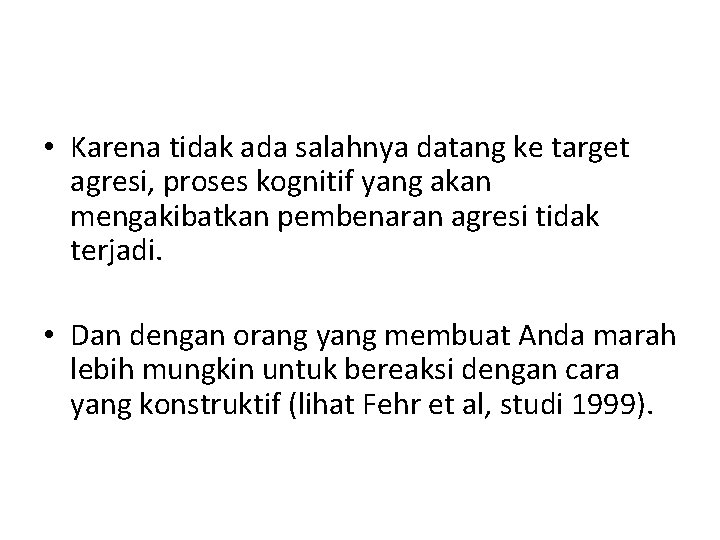  • Karena tidak ada salahnya datang ke target agresi, proses kognitif yang akan