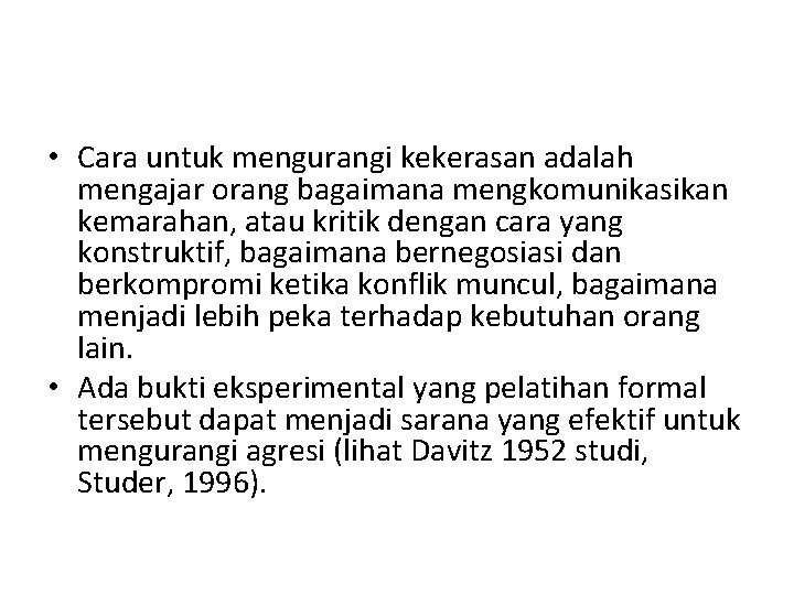  • Cara untuk mengurangi kekerasan adalah mengajar orang bagaimana mengkomunikasikan kemarahan, atau kritik