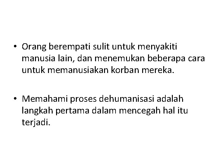  • Orang berempati sulit untuk menyakiti manusia lain, dan menemukan beberapa cara untuk