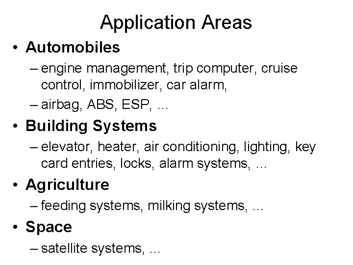 Application Areas • Automobiles – engine management, trip computer, cruise control, immobilizer, car alarm,