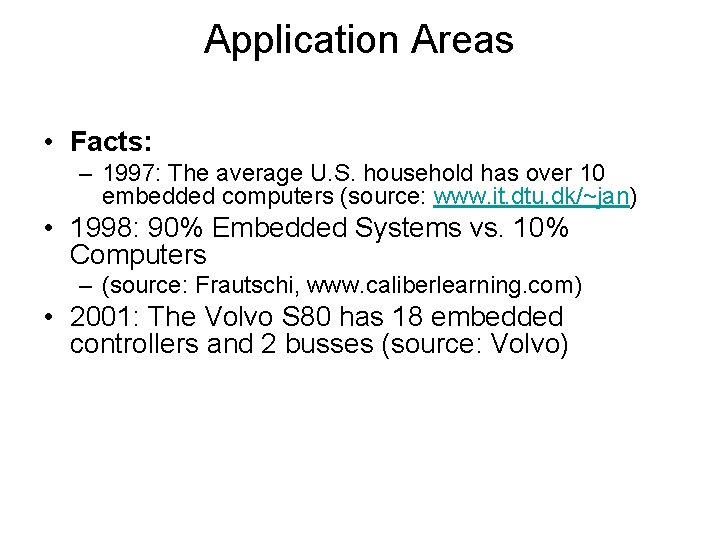 Application Areas • Facts: – 1997: The average U. S. household has over 10