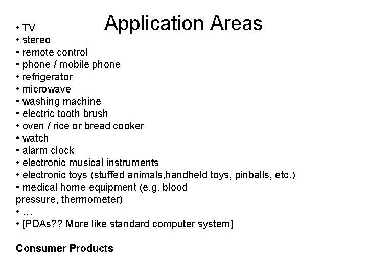 Application Areas • TV • stereo • remote control • phone / mobile phone