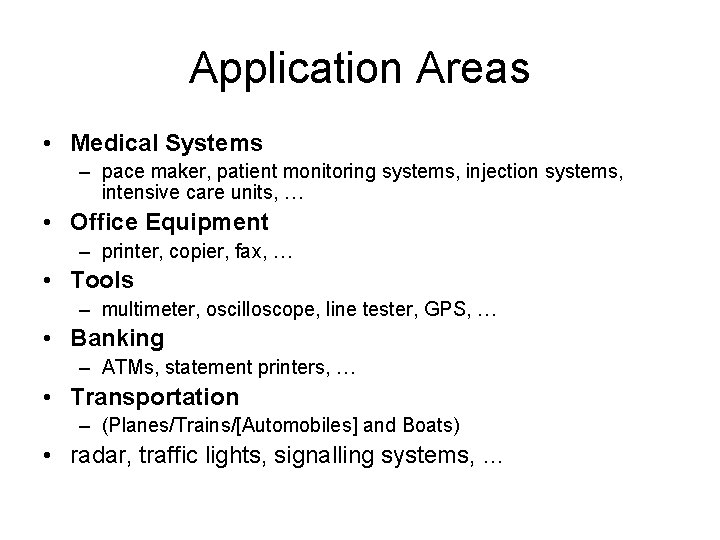 Application Areas • Medical Systems – pace maker, patient monitoring systems, injection systems, intensive