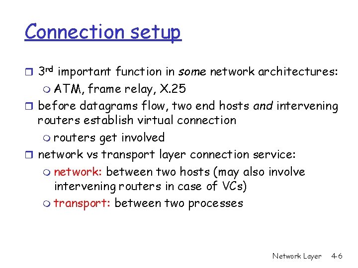 Connection setup r 3 rd important function in some network architectures: m ATM, frame Connection setup r 3 rd important function in some network architectures: m ATM, frame