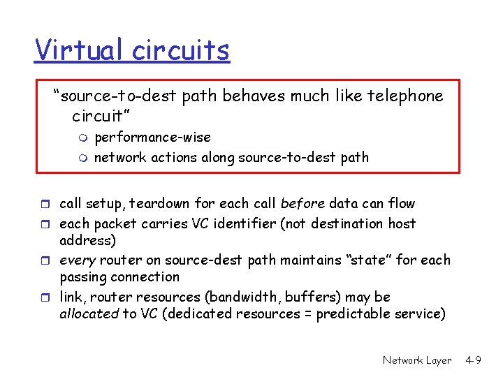 Virtual circuits “source-to-dest path behaves much like telephone circuit” m m performance-wise network actions Virtual circuits “source-to-dest path behaves much like telephone circuit” m m performance-wise network actions