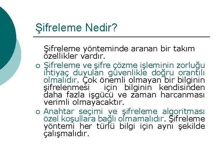 Şifreleme Nedir? ¡ ¡ Şifreleme yönteminde aranan bir takım özellikler vardır. Şifreleme ve şifre