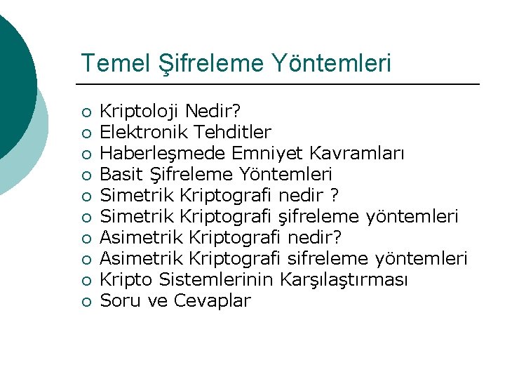 Temel Şifreleme Yöntemleri ¡ ¡ ¡ ¡ ¡ Kriptoloji Nedir? Elektronik Tehditler Haberleşmede Emniyet