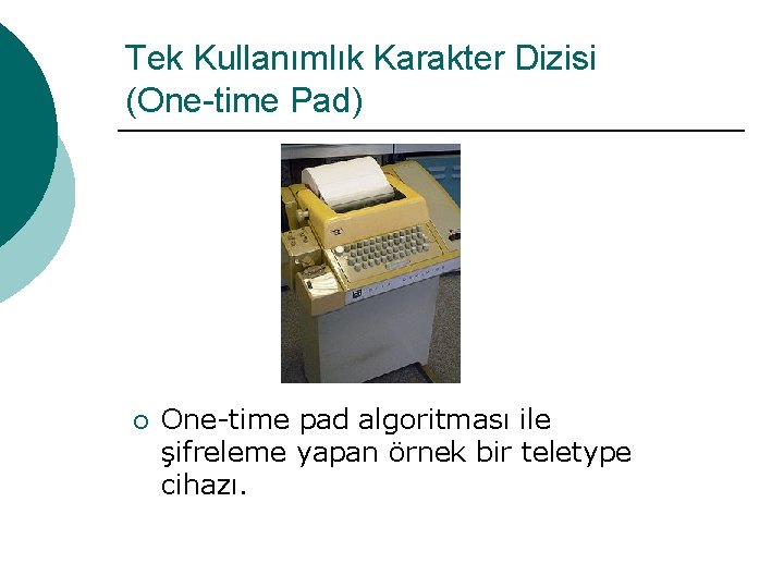 Tek Kullanımlık Karakter Dizisi (One-time Pad) ¡ One-time pad algoritması ile şifreleme yapan örnek