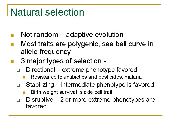 Natural selection Not random – adaptive evolution Most traits are polygenic, see bell curve