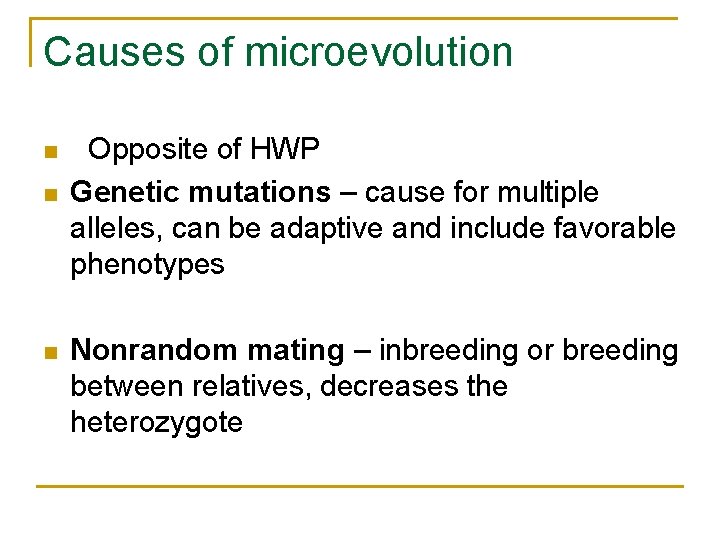 Causes of microevolution n Opposite of HWP Genetic mutations – cause for multiple alleles,