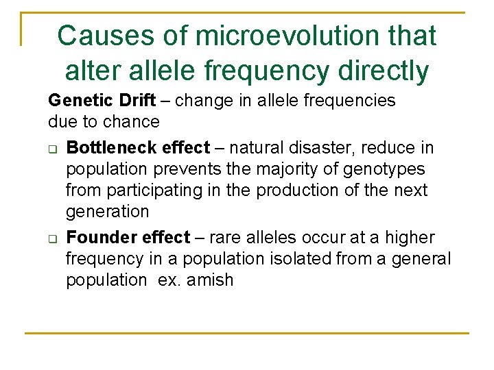 Causes of microevolution that alter allele frequency directly Genetic Drift – change in allele