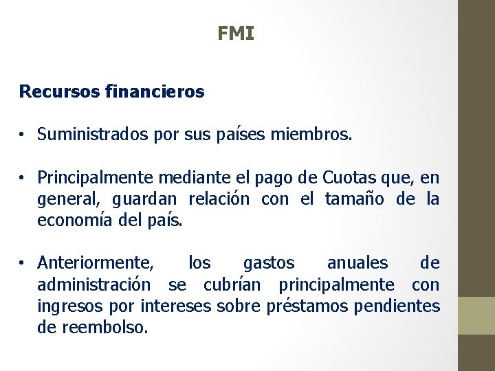 FMI Recursos financieros • Suministrados por sus países miembros. • Principalmente mediante el pago