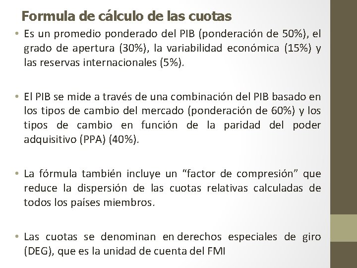 Formula de cálculo de las cuotas • Es un promedio ponderado del PIB (ponderación