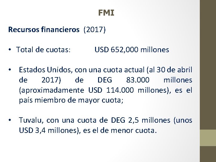 FMI Recursos financieros (2017) • Total de cuotas: USD 652, 000 millones • Estados