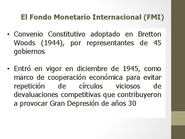 El Fondo Monetario Internacional (FMI) • Convenio Constitutivo adoptado en Bretton Woods (1944), por