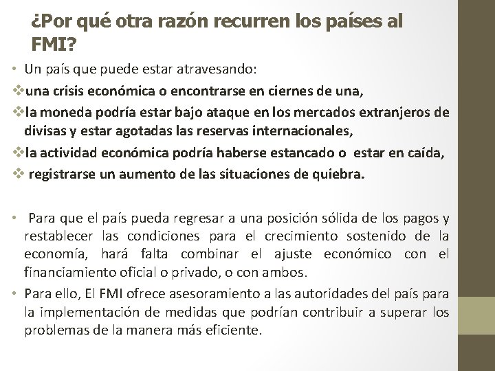 ¿Por qué otra razón recurren los países al FMI? • Un país que puede