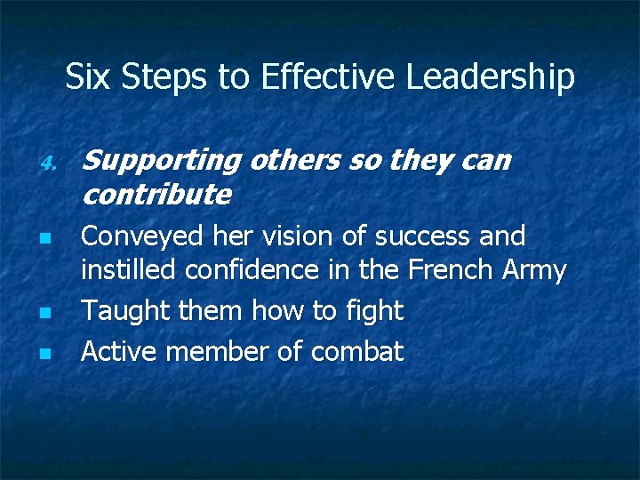 Six Steps to Effective Leadership 4. n n n Supporting others so they can