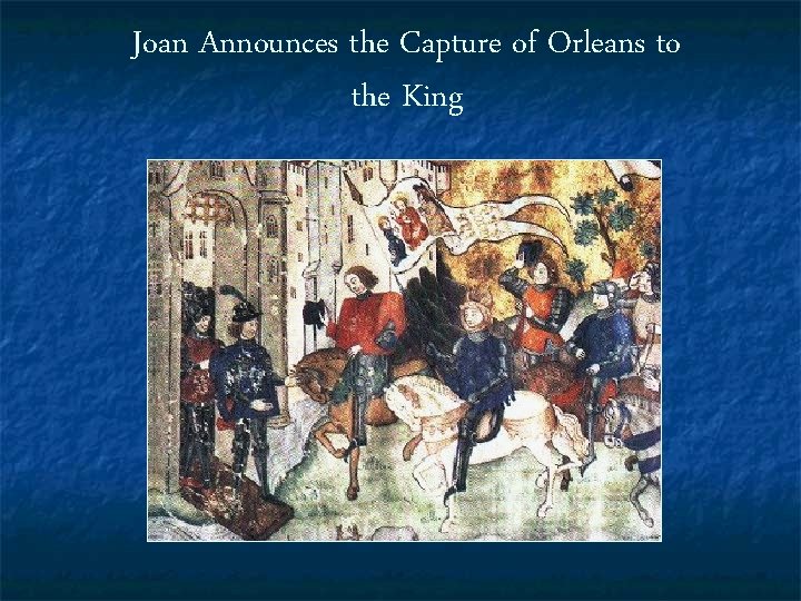 Joan Announces the Capture of Orleans to the King 