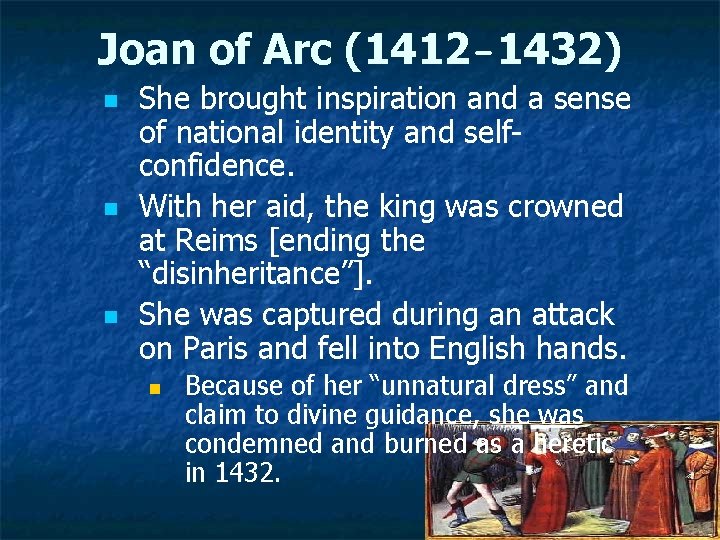 Joan of Arc (1412 -1432) n n n She brought inspiration and a sense
