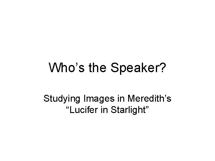 Who’s the Speaker? Studying Images in Meredith’s “Lucifer in Starlight” 